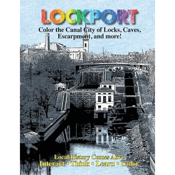 Color Lockport New York: A Canal City of Locks, Caves, Escarpment ...and more - Paperback