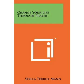 Change Your Life Through Prayer - Paperback