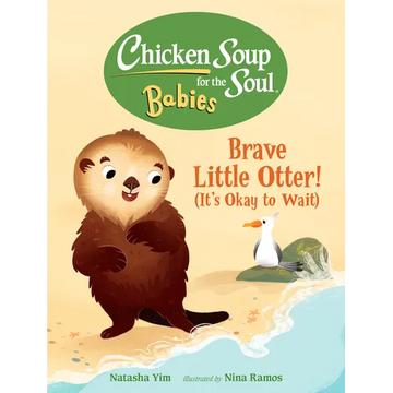 Chicken Soup for the Soul Babies: Brave Little Otter! (Its Okay to Wait) - Board Book