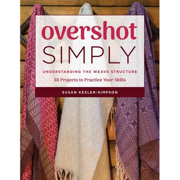 Overshot Simply: Understanding the Weave Structure 38 Projects to Practice Your Skills - Paperback
