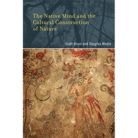 The Native Mind and the Cultural Construction of Nature - Paperback