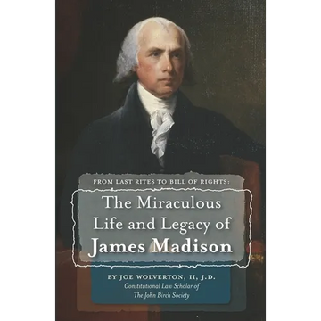 From Last Rites to Bill of Rights: The Miraculous Life and Legacy of James Madison - Paperback