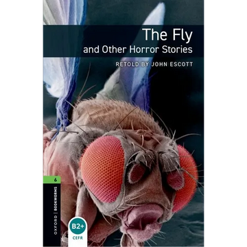Oxford Bookworms Library: Level 6: The Fly and Other Horror Stories - Paperback