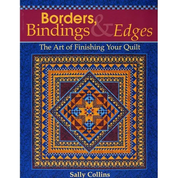 Borders, Bindings & Edges: The Art of Finishing Your Quilt - Paperback