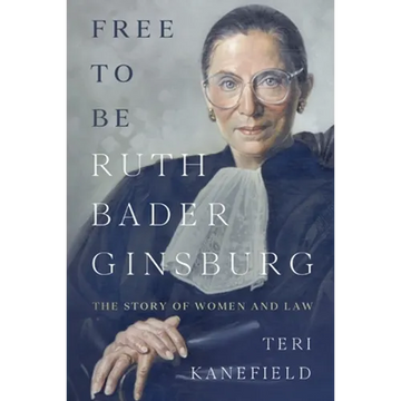 Free To Be Ruth Bader Ginsburg: The Story of Women and Law - Paperback