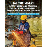 Do the Work! Decent Work and Economic Growth Meets Industry, Innovation, and Infrastructure - Paperback