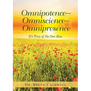 Omnipotence-Omniscience-Omnipresence: It's True of No One Else - Paperback