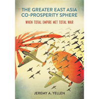 The Greater East Asia Co-Prosperity Sphere: When Total Empire Met Total War - Paperback