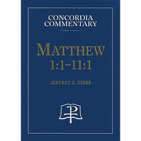 Matthew 1:1-11:1 - Concordia Commentary - Hardcover