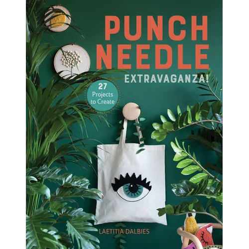 Punch Needle Extravaganza!: 27 Projects to Create