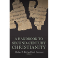 A Handbook to Second-Century Christianity