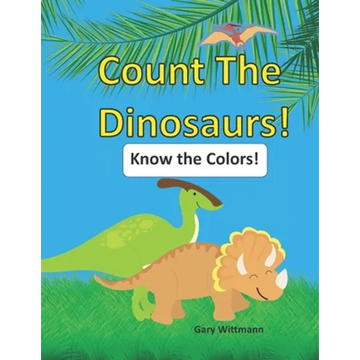 Count the Dinosaurs!: Know the Colors. Great Picture Book for Ages 2 - 5 - Paperback