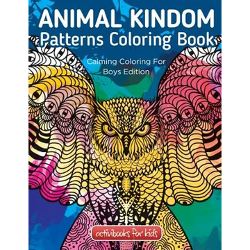 Animal Kingdom Patterns Coloring Book: Calming Coloring For Boys Edition - Paperback