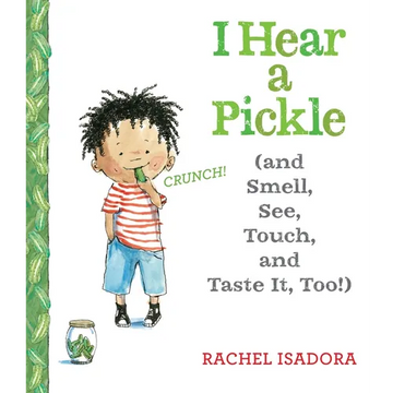 I Hear a Pickle: And Smell, See, Touch, & Taste It, Too! - Hardcover