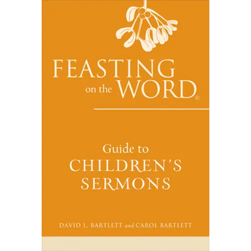 Feasting on the Word Guide to Children's Sermons - Paperback