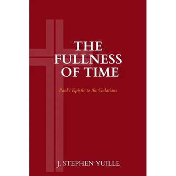 The Fullness of Time: Paul's Epistle to the Galatians - Paperback