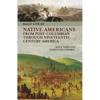 Daily Life of Native Americans from Post-Columbian through Nineteenth-Century America - Paperback