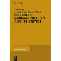 Nietzsche, German Idealism and Its Critics - Paperback