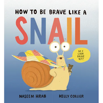 How to Be Brave Like a Snail - Hardcover