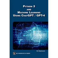 Python 3 and Machine Learning Using Chatgpt/GPT-4 - Paperback