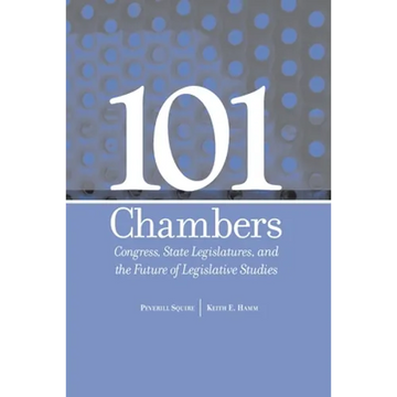 101 Chambers: Congress, State Legislatures, & the Future of Legislative Studies - Paperback