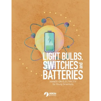 Light Bulbs, Switches and Batteries: Hands-on Electricity for the Young Scientists - Paperback