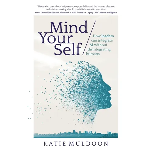 Mind Your Self: How Leaders Can Integrate AI Without Disintegrating Humans