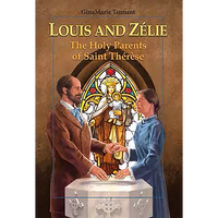 Louis and Zélie: The Holy Parents of Saint Thérèse - Paperback