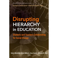 Disrupting Hierarchy in Education: Students and Teachers Collaborating for Social Change - Paperback