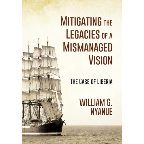 Mitigating the Legacies of a Mismanaged Vision: The Case of Liberia