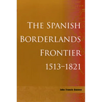 Spanish Borderlands Frontier, 1513-1821 - Paperback