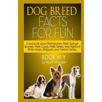 Dog Breed Facts for Fun! Book W-Y - Paperback