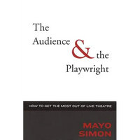 The Audience & the Playwright: How to Get the Most Out of Live Theatre - Hardcover