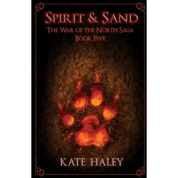 Spirit & Sand: The War of the North Saga Book Five - Paperback