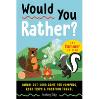 Would You Rather? Summer Edition: Laugh-Out-Loud Game for Camping, Road Trips, and Vacation Travel - Paperback