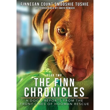 The Finn Chronicles: Year Two: A dog's reports from the front lines of hooman rescue - Paperback