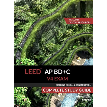 LEED AP BD+C V4 Exam Complete Study Guide (Building Design & Construction) - Hardcover