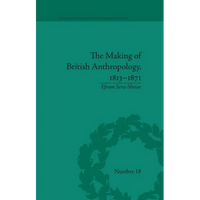 The Making of British Anthropology, 1813-1871 - Paperback