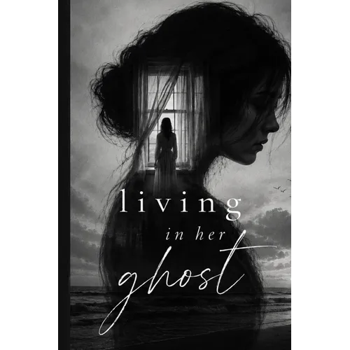 Living in Her Ghost