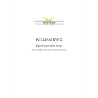 William Byrd: Eight Fragmentary Songs: from Edward Paston's Lute-Book GB-Lbl Add. MS 31992 edited and reconstructed by Andrew Johnstone - Paperback