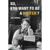 So, You Want to be a Writer? - Paperback