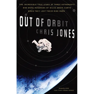 Out of Orbit: The Incredible True Story of Three Astronauts Who Were Hundreds of Miles Above Earth When They Lost Their Ride Home - Paperback