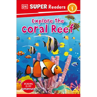 DK Super Readers Level 1 Explore the Coral Reef - Hardcover