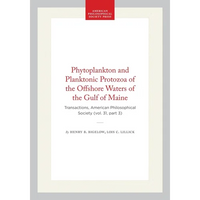 Phytoplankton and Planktonic Protozoa of the Offshore Waters of the Gulf of Maine: Transactions, American Philosophical Society (Vol. 31, Part 3) - Hardcover