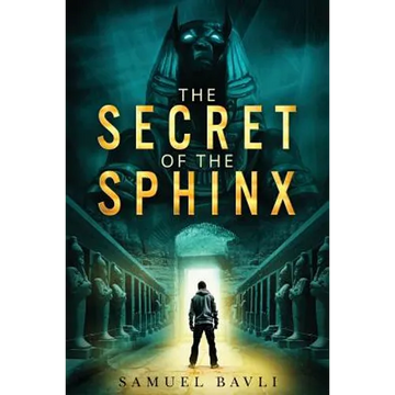 The Secret of the Sphinx: A Time-Travel Adventure to Ancient Egypt - Paperback