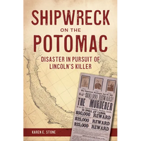 Shipwreck on the Potomac: Disaster in Pursuit of Lincoln's Killer - Paperback