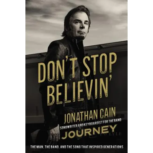 Don't Stop Believin': The Man, the Band, and the Song That Inspired Generations
