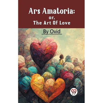 Ars Amatoria; Or, The Art Of Love - Paperback