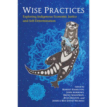 Wise Practices: Exploring Indigenous Economic Justice and Self-Determination - Paperback