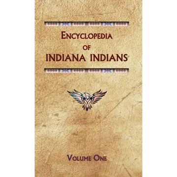 Encyclopedia of Indiana Indians (Volume One) - Hardcover